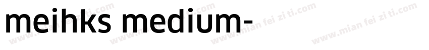 meihks medium字体转换